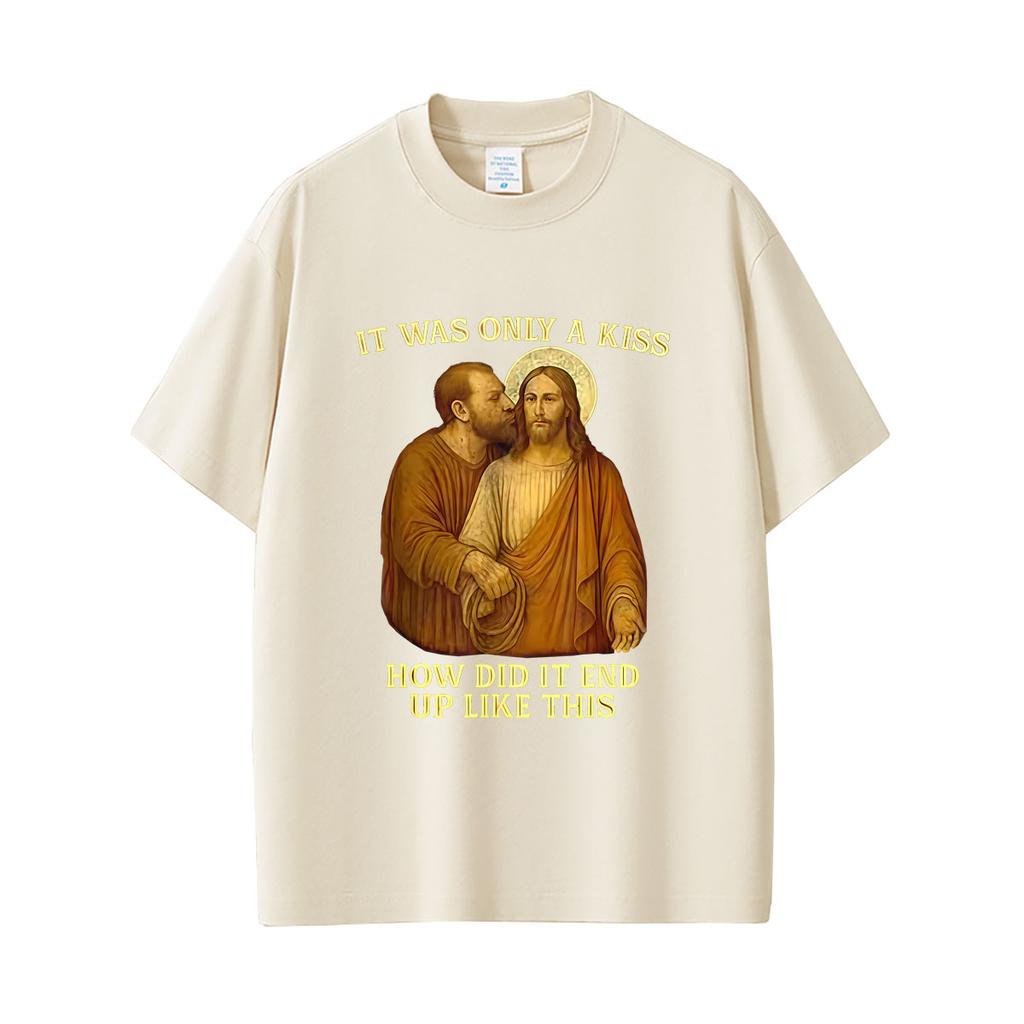 Jesus It Was Only A Kiss How Did It End Up Like This Funny Jesus Lovers Meme T-shirt Men Women Tshirt