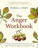 The The Anger Workbook : Discover the Strength To Transform Your Anger Using Compassion Focused Therapy Book