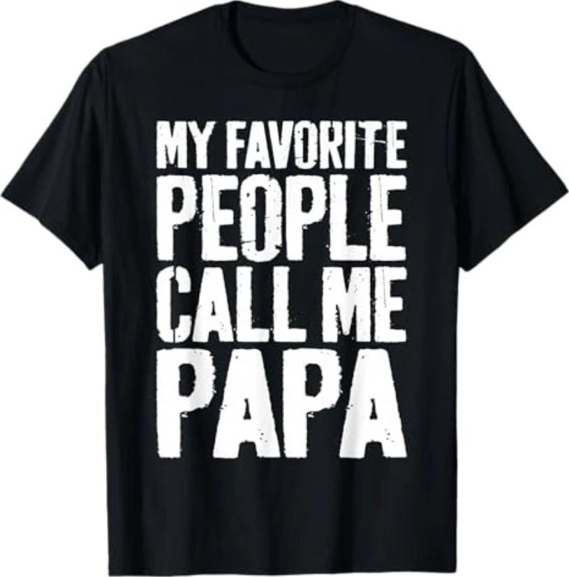 My Favorite People Call Me Papa Shirt Grandpa Fathers Day T-Shirt S
