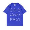 TV Series Shameless Ian Gallagher God Loves Fags Same Style Print T-shirt Men Women Casual Oversized Tshirt Male Cotton T Shirts