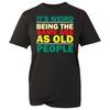 Its Weird Being The Same Age As Old People Gift Funny Mens/Womens Tee 100 Cotton