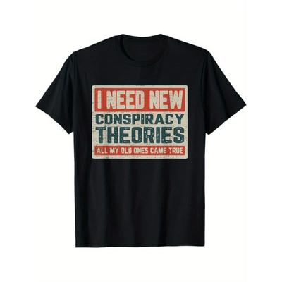 European Sizes "I Need New Conspiracy Theories" Graphic T-Shirt , Round Neck Casual Shirt, Machine Washable,