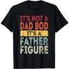 It's Not A Dad Bod It's A Father Figure Funny Retro Vintage T-Shirt