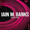Matter by Iain M. Banks Paperback Book 9780356521701