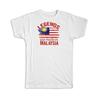 Legends Are Made In Malaysia: Gift T-Shirt Flag Malaysian Expat Country