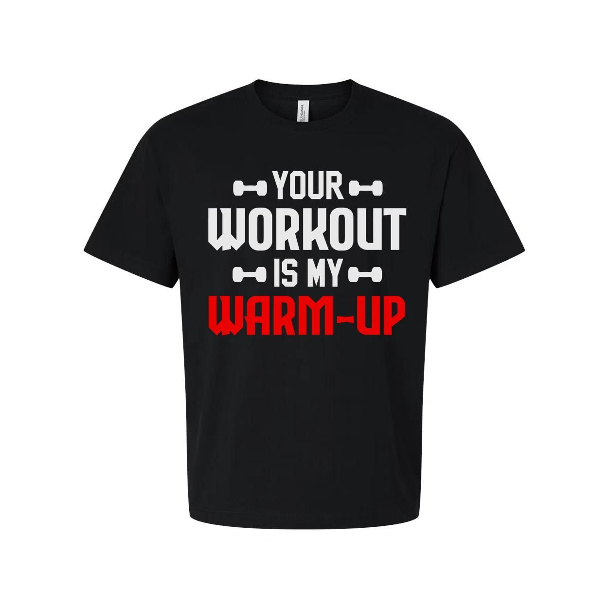 

Your Workout Is My Warm Up Graphic Tee For Men And Women Unisex Gym Fitness Appa 4XL