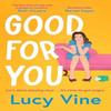 Good For You by Lucy Vine Paperback Book 9781398532052