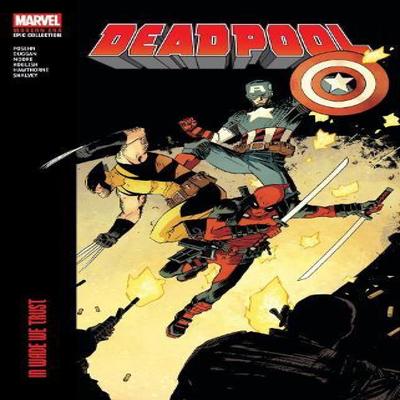 Deadpool Modern Era Epic Collection In Wade We Trust by Brian Posehn Paperback Book 9781302964511