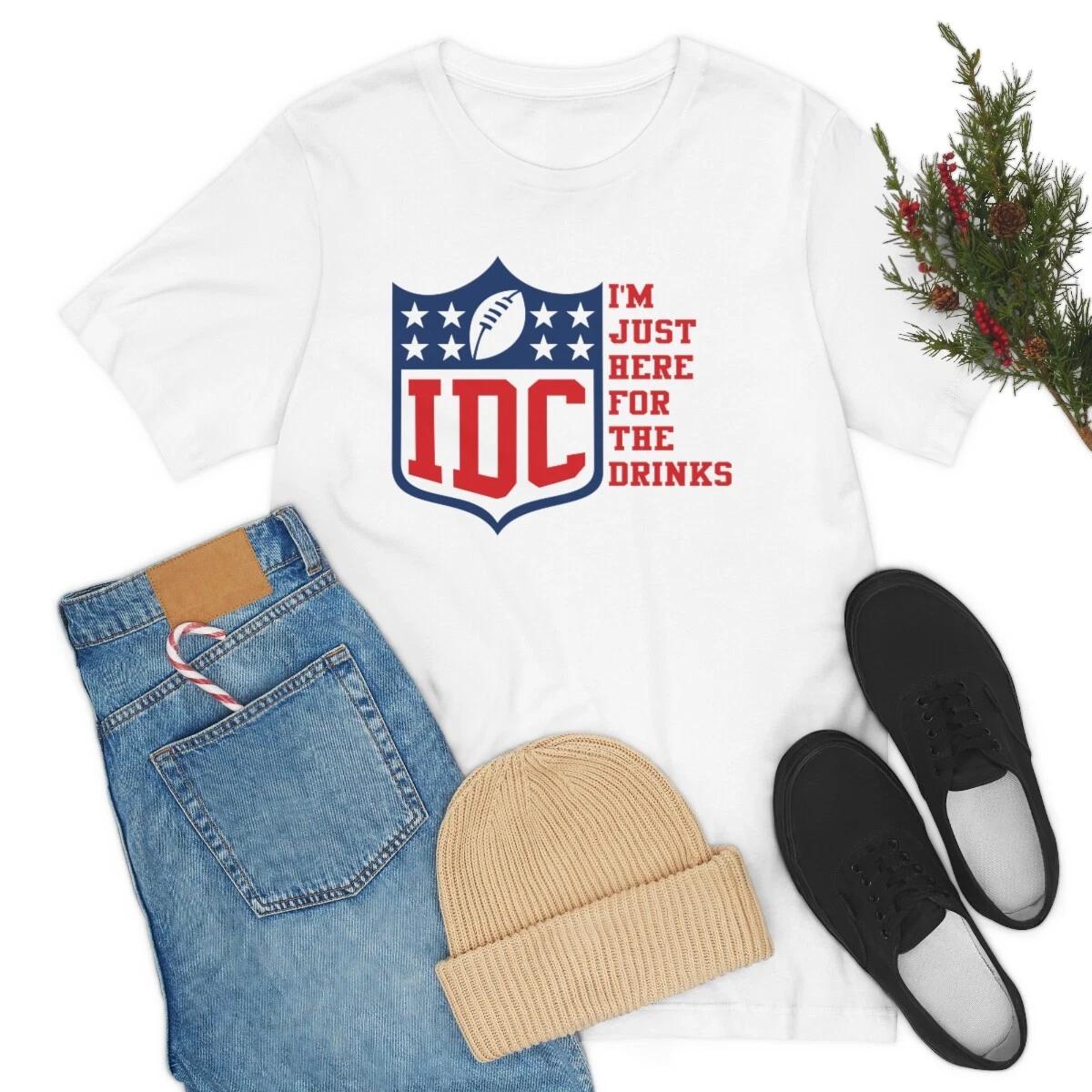 IDC Football Just Here for the Drinks IDC NFL I Don t Care Unisex Tshirt XL