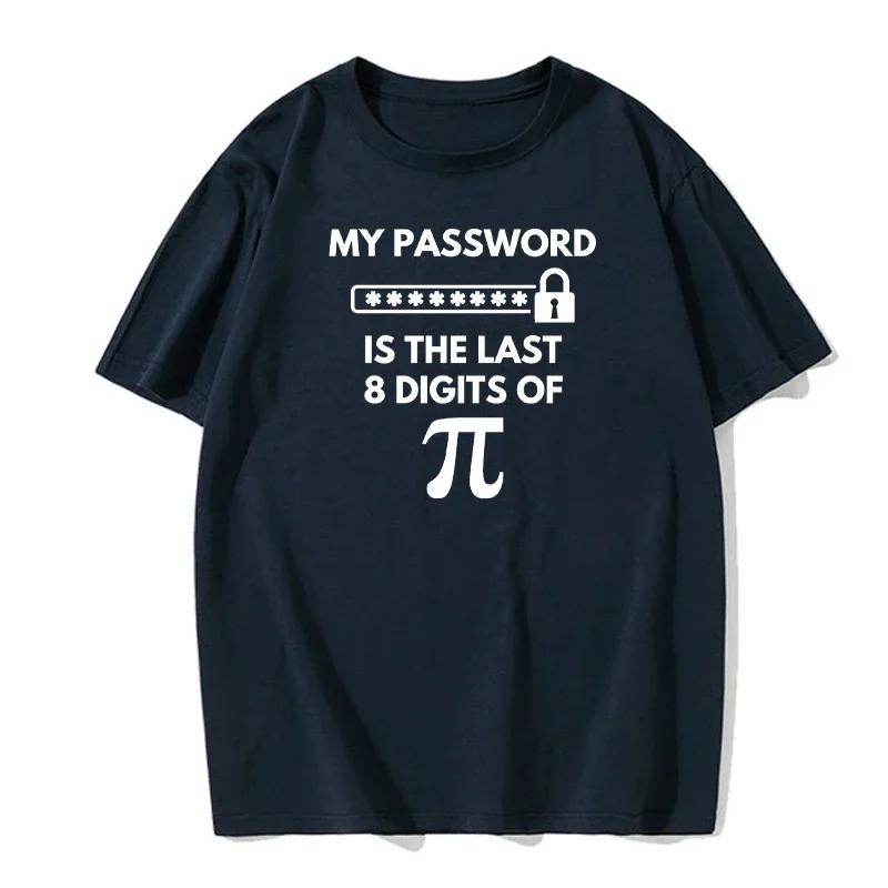 Men's T-Shirt 100% Cotton Math Equations Print Funny Men T Shirt Fashion Oversized Tshirt My Password Is The Last Digits Of Pi