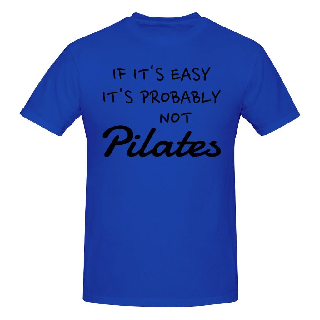 Funny If It Easy It Probably Not Pilates Pilates Lover Pilates Unisexs Printed TShirt Unisex T shirtTShirts