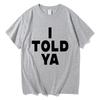 T-shirt I Told Ya T-shirts I Told Ya Femmes Unisexe Merchandising I Told Ya Graphisme Lettre Drôle Col Rond Manches Courtes Casual T-shirts en Coton