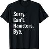 Désolé Je Ne Peux Pas Hamsters Au Revoir drôle Hamster Mignon Amoureux T-Shirt