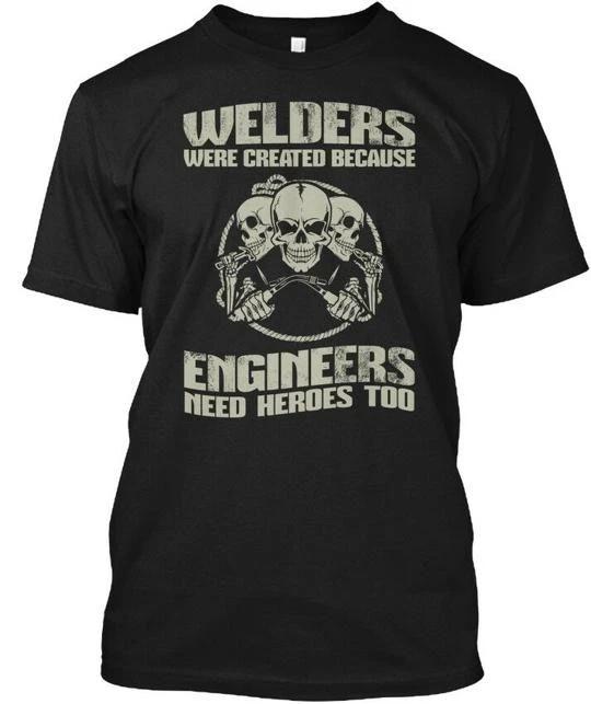 

Welder - Welders Were Created Because T shirt Made in the USA Size S to 5XL S