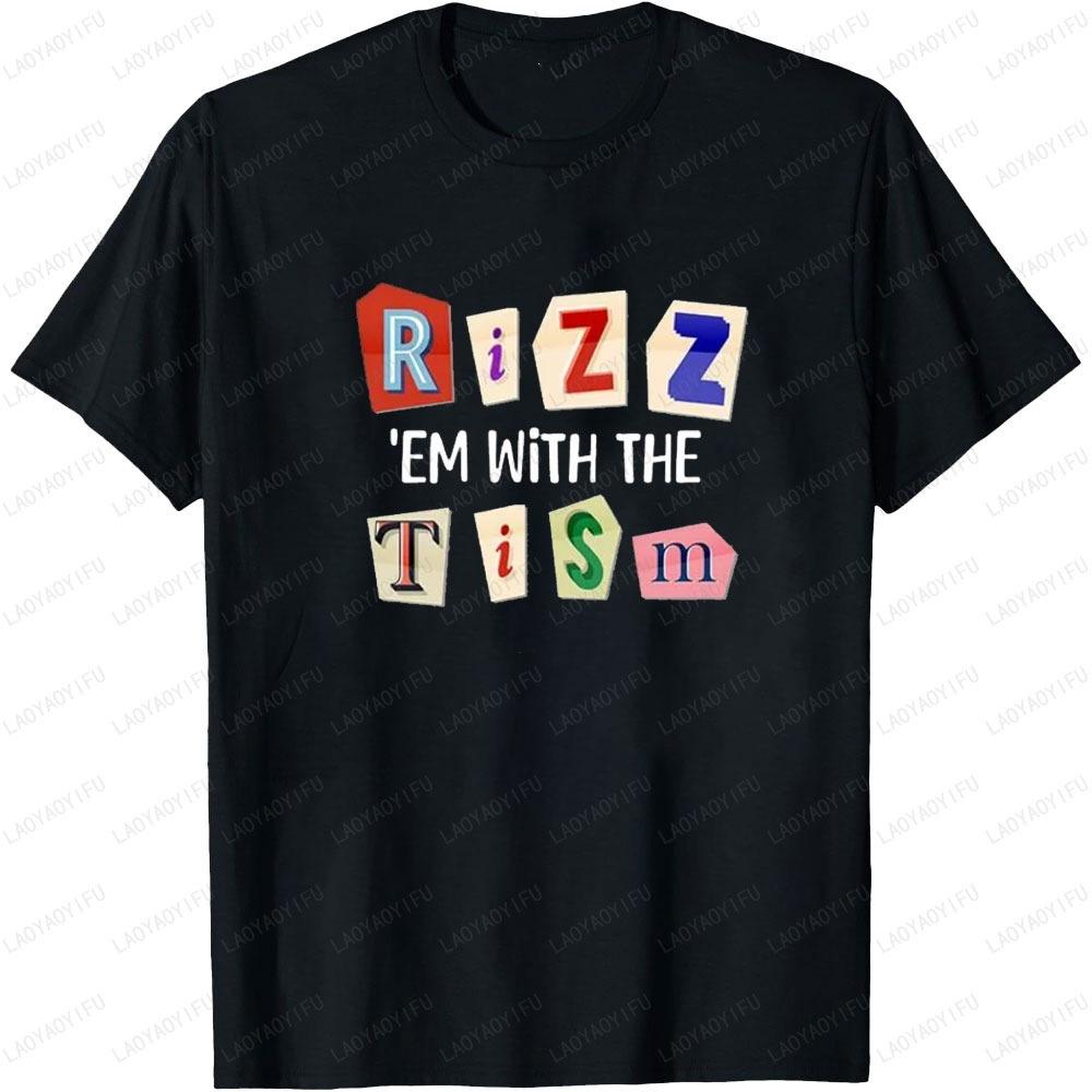 Funny Autism Rizz Em with The Tism Printed Tshirt Tops Neurodivergent Humor Design Style Tshirt Unisex Streetwear Shortsleev
