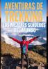 The Aventura De Trekking : Los Mejores Senderos Del Mundo Book