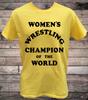 Womens Wrestling Champion of the World Kauffman T-Shirt