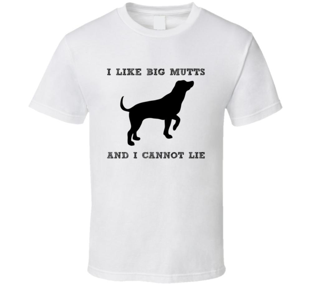 I Like Big Mutts And I Cannot Lie Unisex Funny T-Shirt Novelty Dog Gift TShirt S