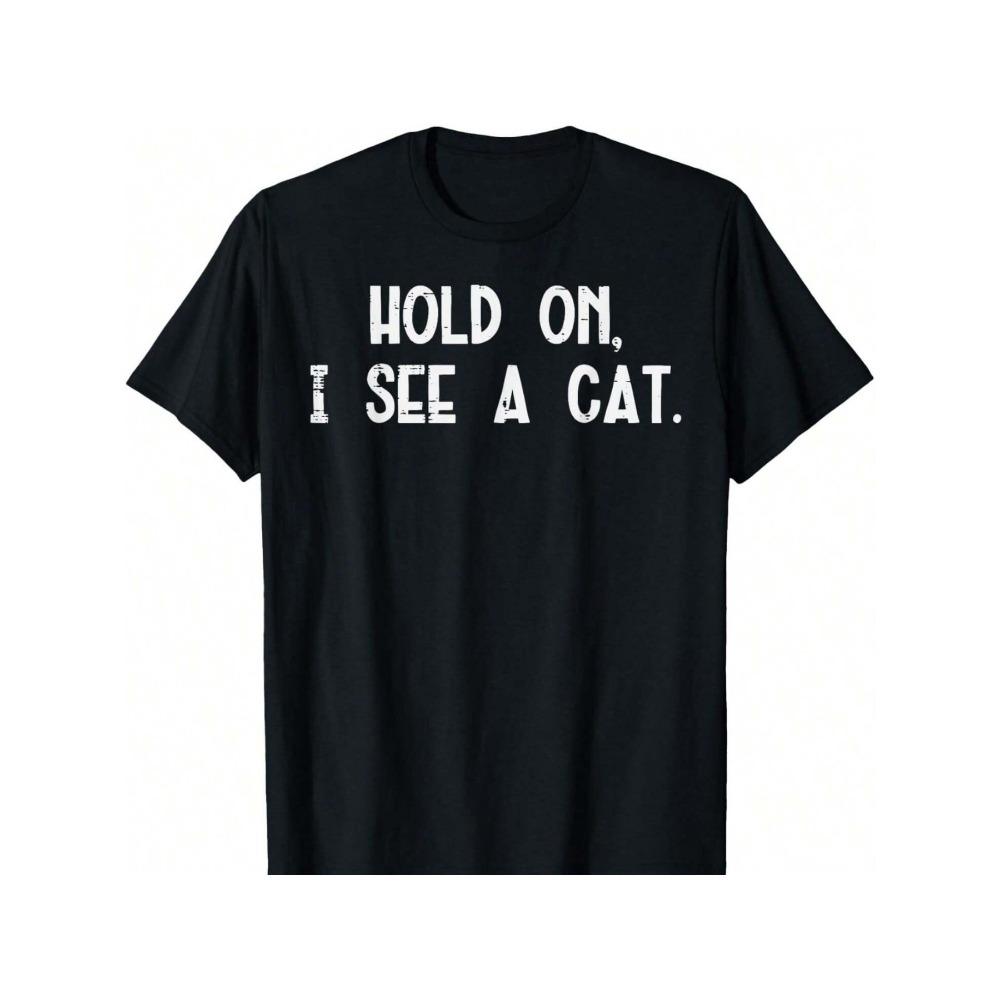 

Playful and humorous Wait I see a cat Humorous men s T-shirt casual cotton T-shirt with bold white letters S