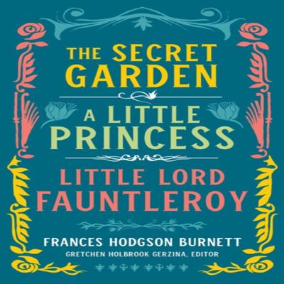 Frances Hodgson Burnett The Secret Garden A Little Princess Little Lord Fauntleroy by Gretchen... 9781598536386