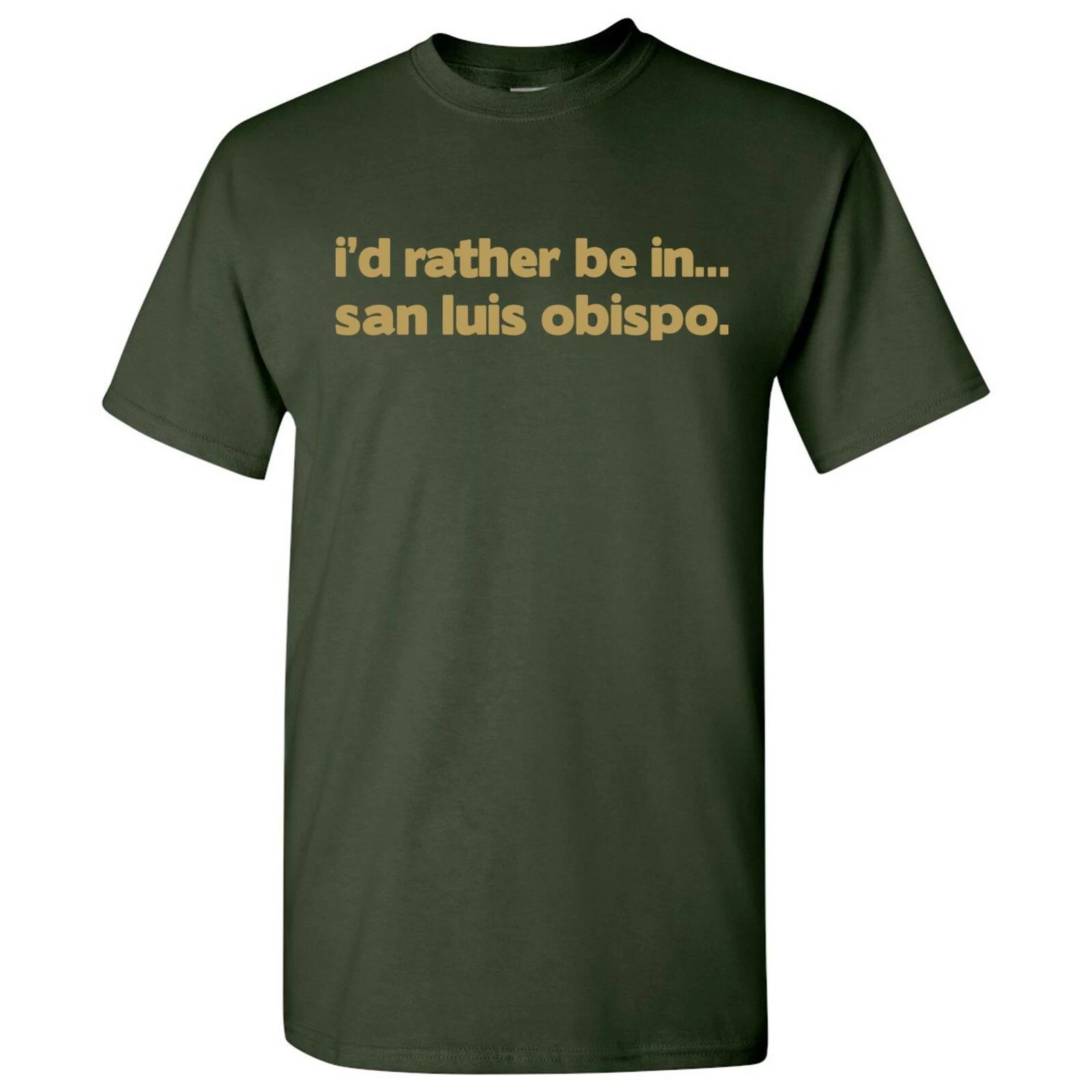 

I d Rather Be In San Luis Obispo - Hometown Pride Sports T-Shirt - Forest 4XL