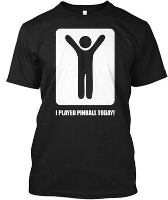 I Played Pinball Today T Shirt Made In the USA Size S To 5XL