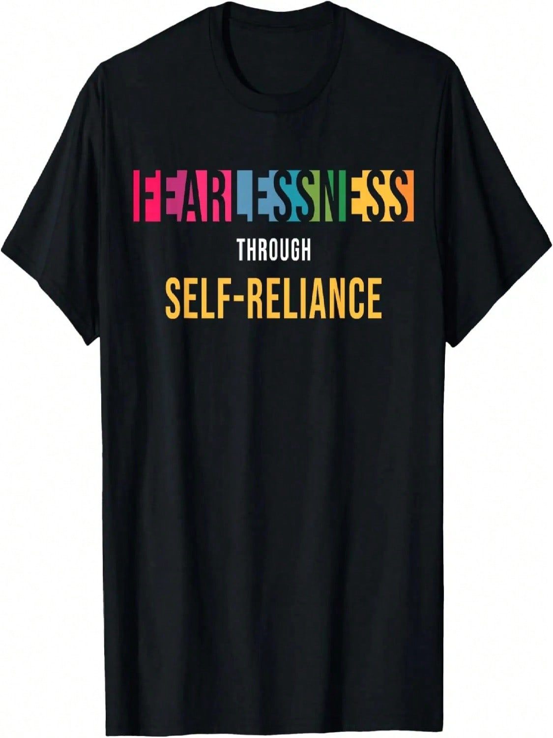Motivational Saying_ Fearlessness Through Self-Reliance T-Shirt S разноцветный