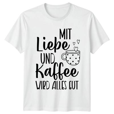 Mit Liebe Und Kaffee Wird TShirt Coffee Lovers GerUnisex Saying Birthday