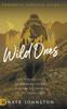 The The Wild Ones : The Pioneer Call of Emerging Voices from the Wilderness To the Frontlines Book
