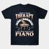 Men Black Print T-shirt I Don'T Need Therapy I Just Need To Play Piano No-Cut Transfer Paper Print Cotton Tshirt