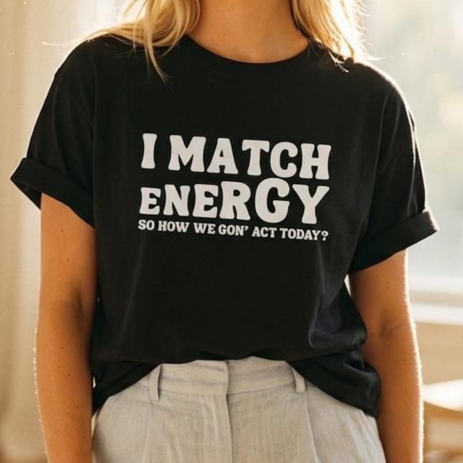 I Match Energy T-Shirt | Funny Slogan Tee | Unisex Cotton T-Shirt | Sassy Quote Top | Gift For Her S