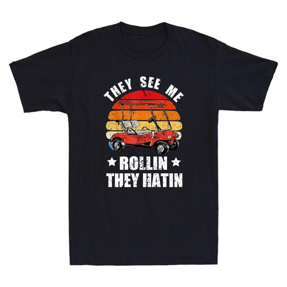 They See Me Rollin They Hatin Funny Golfing Golf Car Vintage Retro Men s T-Shirt XXXL