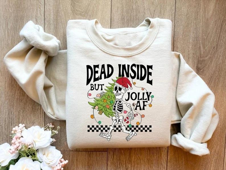 Dead Inside But Jolly AF Sweatshirt – Funny Christmas Skeleton Shirt, Holiday S