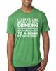 I Keep Telling Myself to Stop Drinking But Why Men Premium Tri Blend T- Shirt