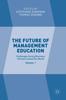 The The Future of Management Education : Volume 1: Challenges Facing Business Schools Around the World Book
