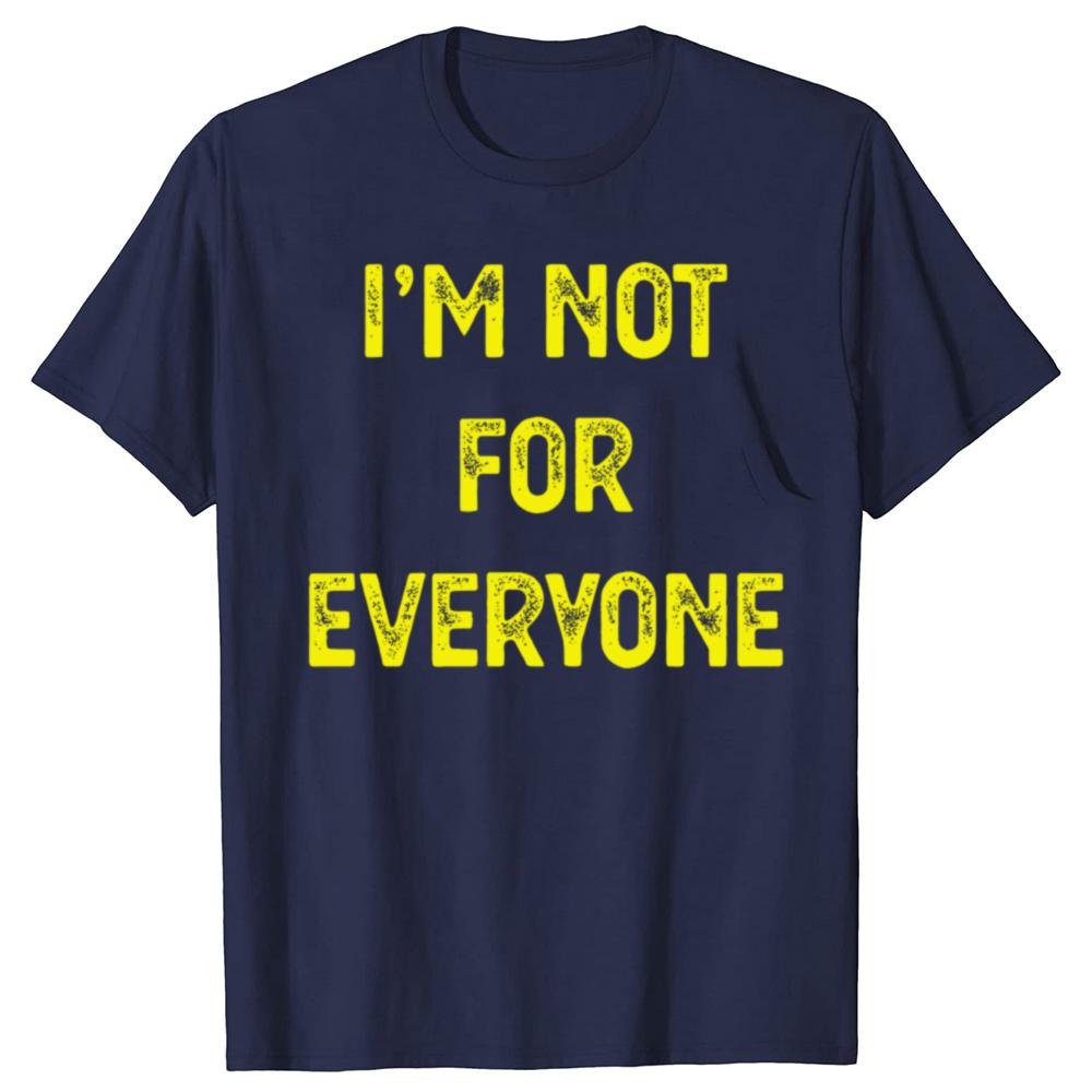 Funny Im Not for Everyone 100 Cotton Tshirts Men Fashion Print Tshirt Loose Oversized Streetwear Hip Hop Unisex T Shirt