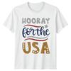 Hooray For The Usa T-Shirt 4th Of July Patriotic Independence Day Gift