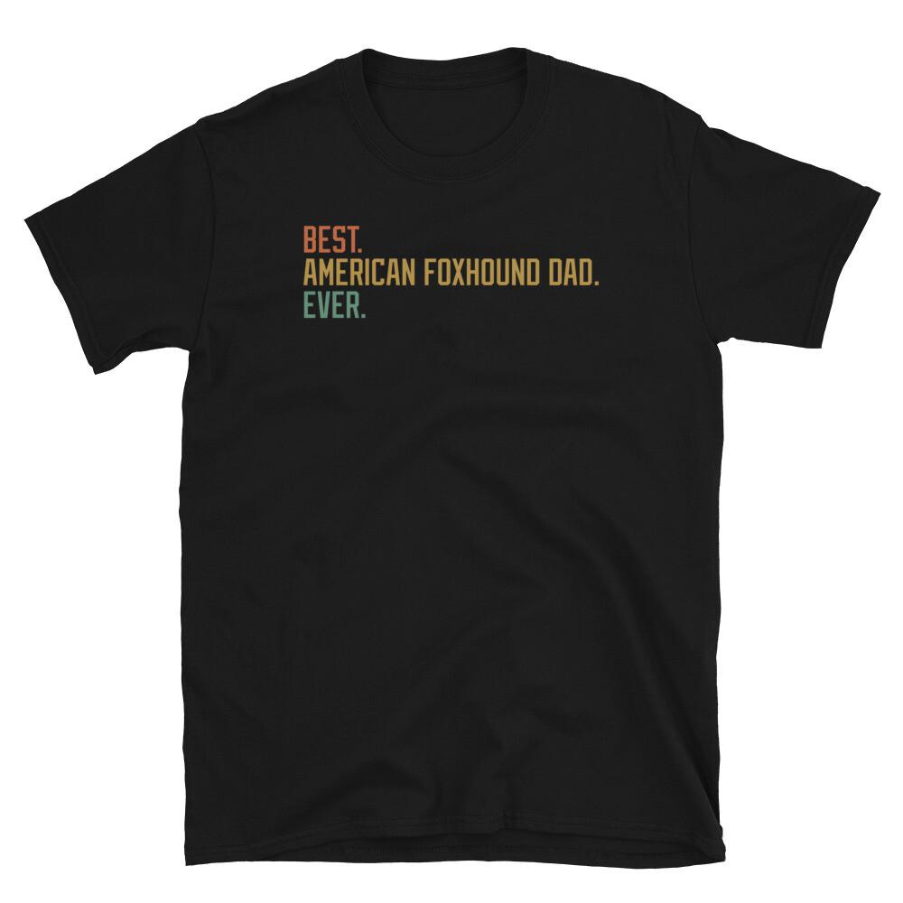 Best American Foxhound Dad Ever Dog Breed Puppy Short-Sleeve Unisex T-Shirt S разноцветный