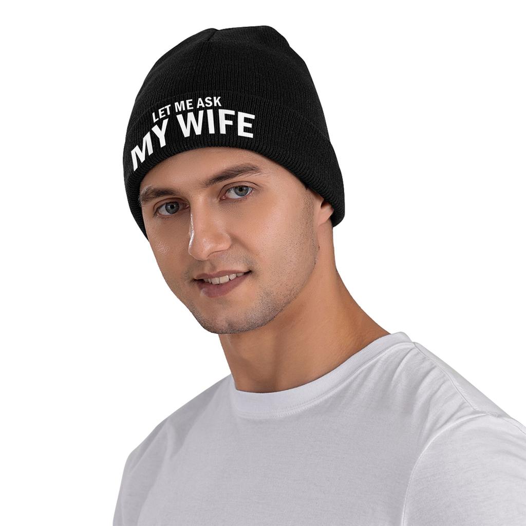 Let Me Ask My Wife She Said No Funny Husband Bonnet Hats Beanie Hats Winter Skullies Beanies Vintage Female Male Kpop Warm Cap