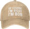Of Course Im Right Im Bob Hat for Men Baseball Caps Vintage Cap