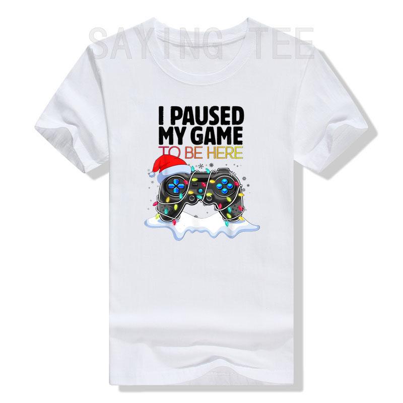 Christmas I Paused My Game To Be Here Funny Sarcastic TShirt Gifts Gamer Graphic Tee Tops Gaming Lover Aesthetic Xmas Costume