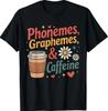 Phonemes Graphemes and Caffeine Funny Reading Back To School T-Shirt