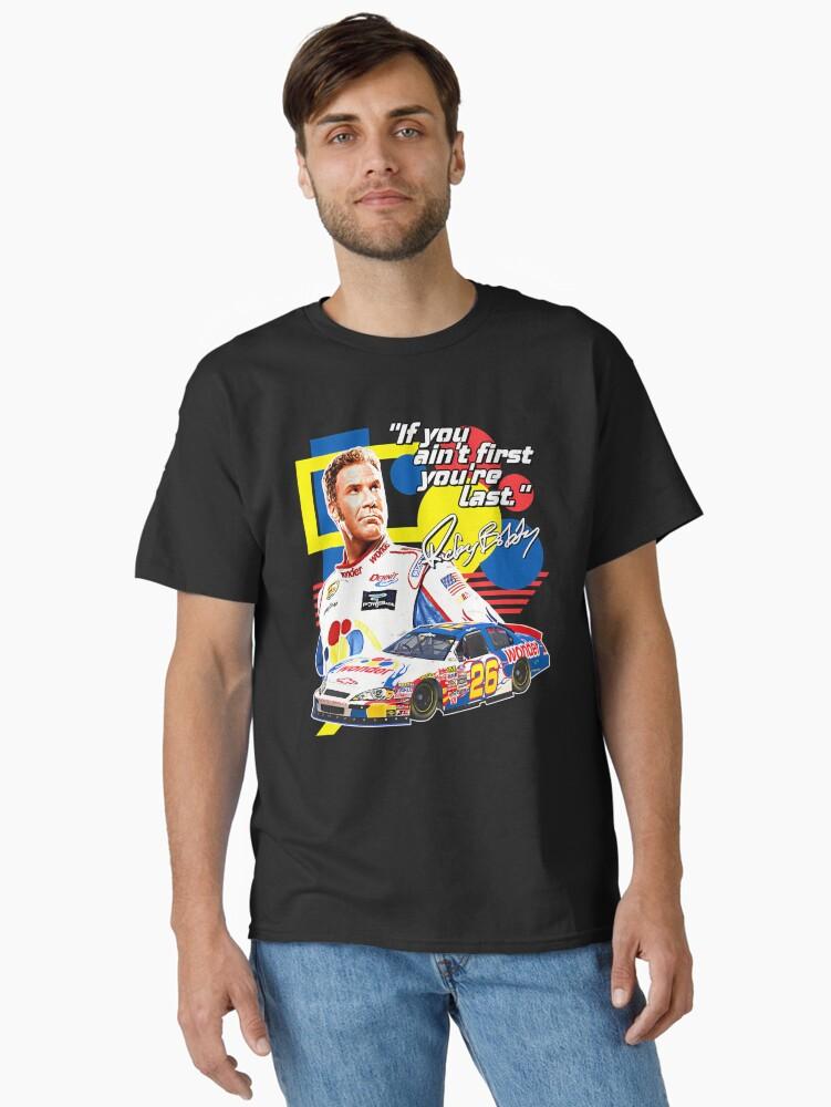 NASCAR Ricky Bobby If You Ain'T First You'Re Last Racing Design Classic Unisex T-Shirt