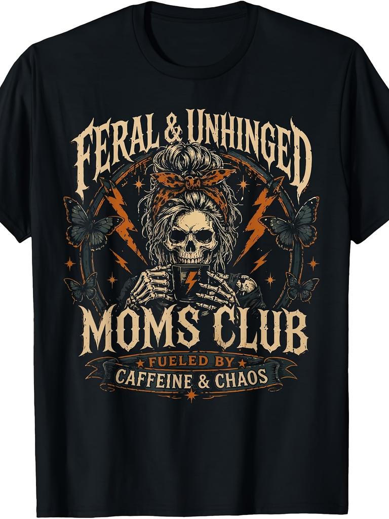 Feral And Unhinged Moms Club Skull Funny Mom Life Humor T-Shirt Retro Casual Short-Sleeve Round Neck Printed Top Suitabl