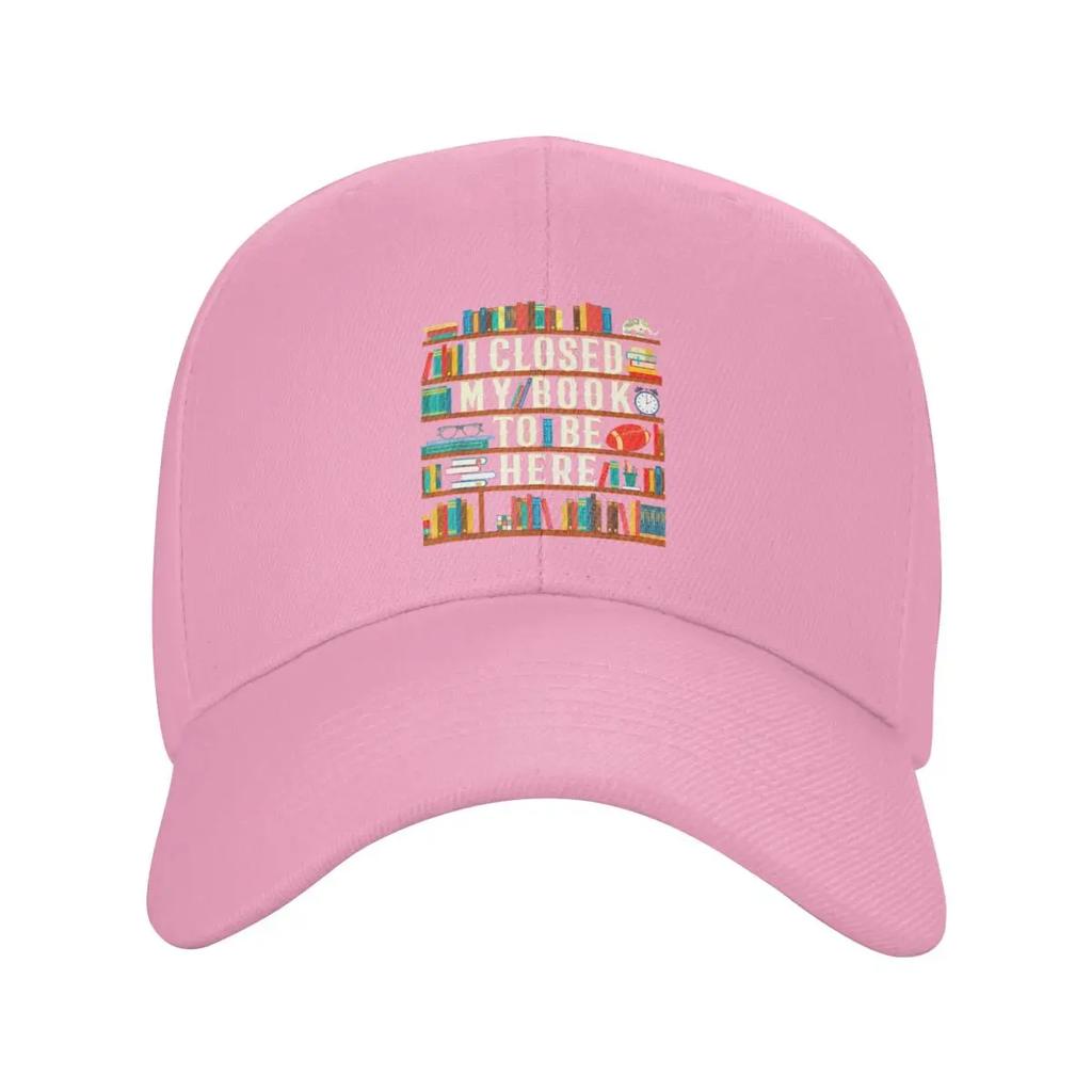 Custom I Closed My Book To Be Here Baseball Cap Unisex Women Breathable Reading Teacher Lover Dad Hat Sun Protection Snapback Caps