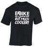 E BIKE WAY COOLER - FUNNY SLOGAN Mens Womens Kids T-Shirt