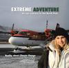 The Extreme Adventure : An Epic Journey To the North Pole Book