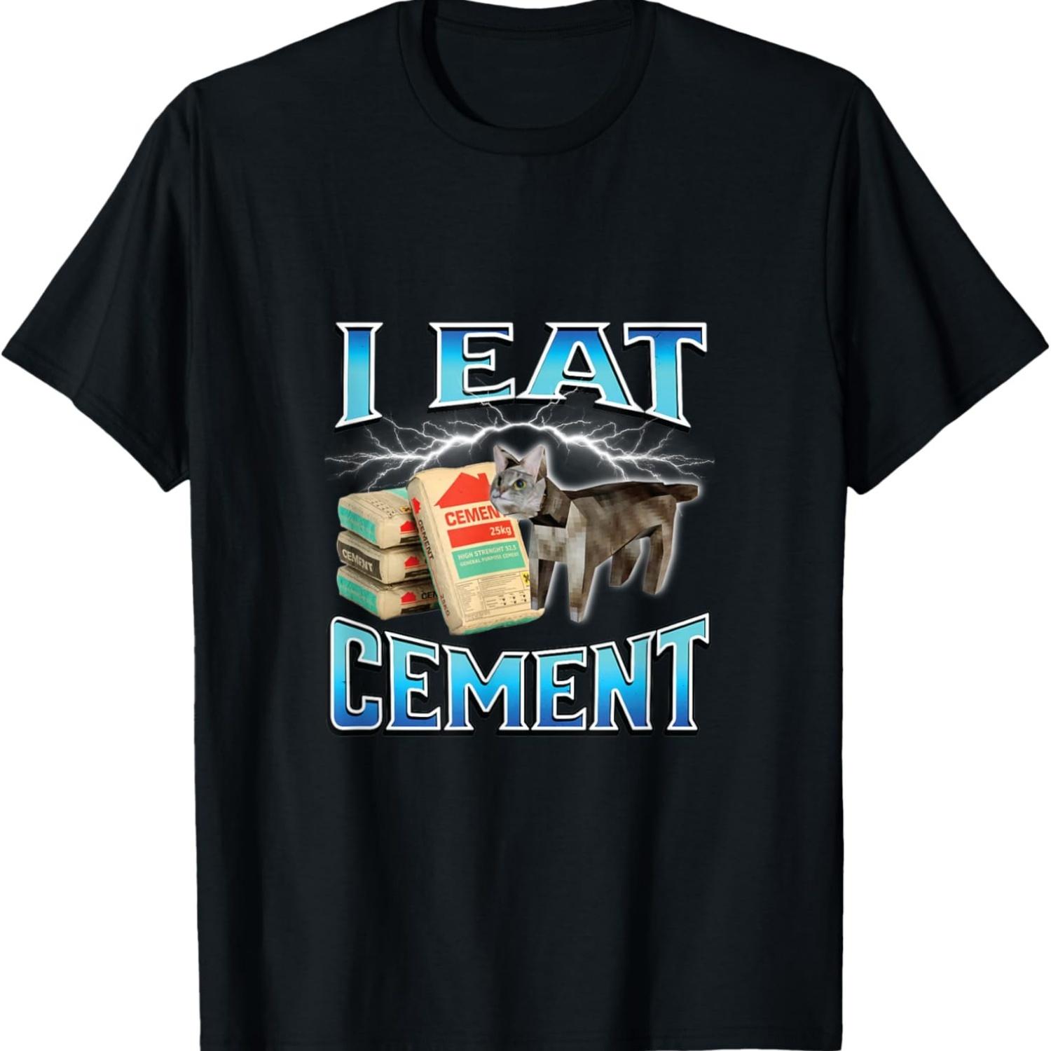 I Eat Cement Hilarious Silly Staring Cat Meme Weird Memes T-Shirt S