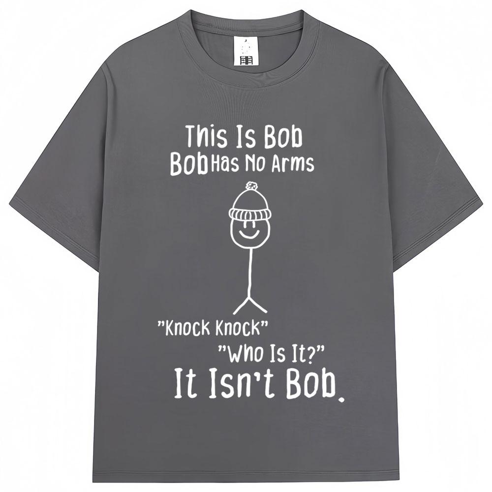 Funny This Is Bob No Arms Print T Shirt Humor Joke Fashion Creativity Tshirts Oversized Cotton Casual ONeck Tshirt Streetwear