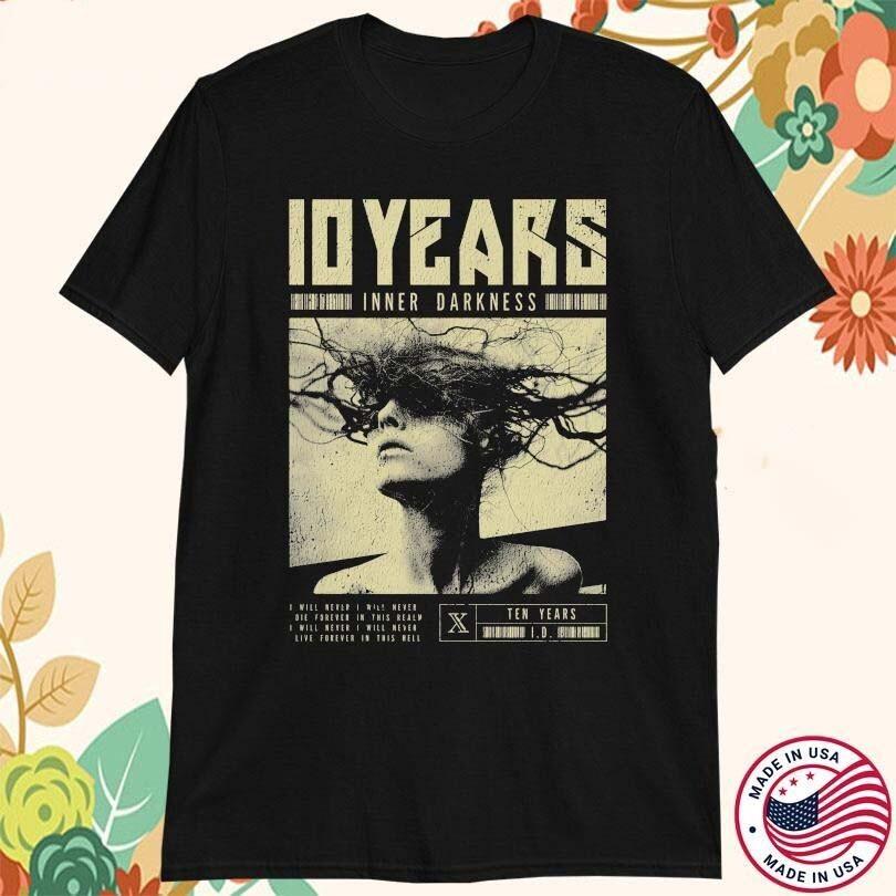 10 Years Inner Darkness T-Shirts Gift for Friends All Size S-4XL XXL